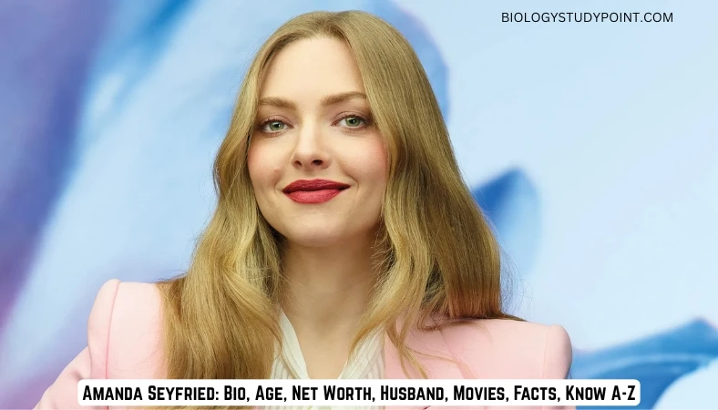 Amanda Seyfried Bio, Age, Net Worth, Husband, Movies, Facts, Know A-Z