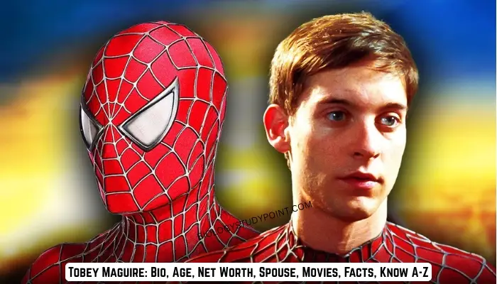 Tobey Maguire: Bio, Age, Net Worth, Spouse, Movies, Facts, Know A-Z
