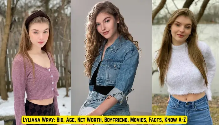 Lyliana Wray: Bio, Age, Net Worth, Boyfriend, Movies, Facts, Know A-Z