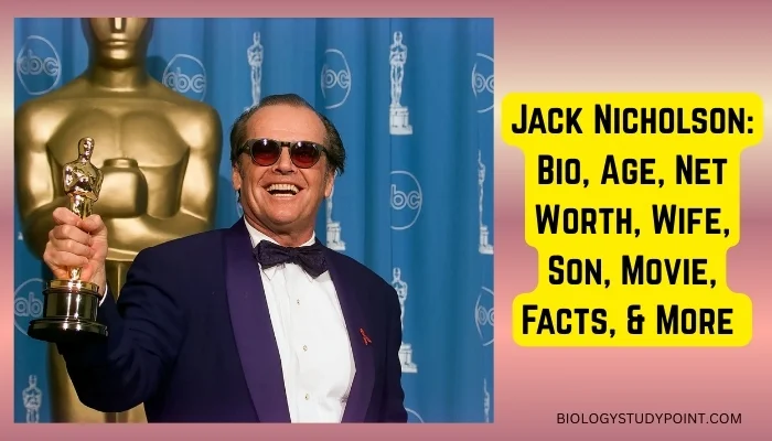 Jack Nicholson Bio, Age, Net Worth, Wife, Son, Movie, Facts, & More 