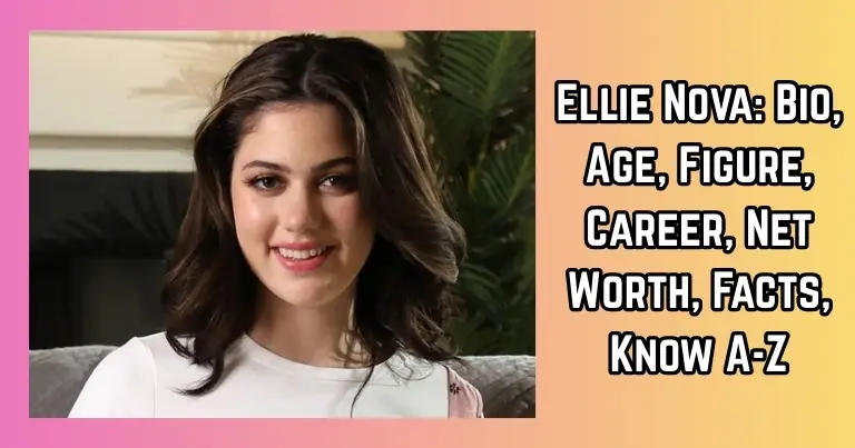 Ellie Nova: Bio, Age, Figure, Career, Net Worth, Facts, Know A-Z