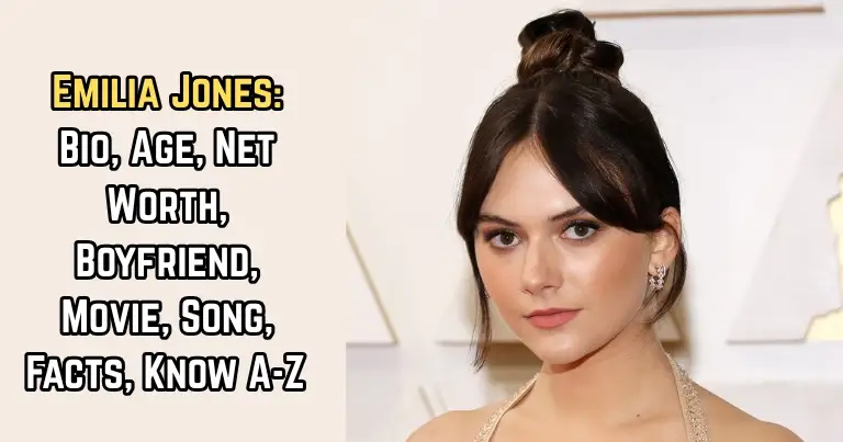 Emilia Jones: Bio, Age, Net Worth, Boyfriend, Movie, Song, Facts, Know A-Z
