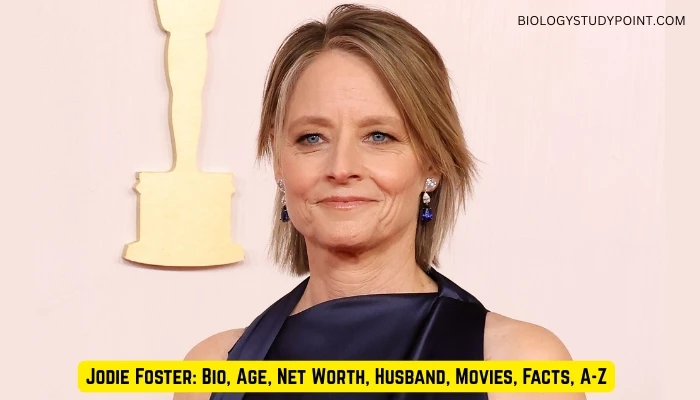 Jodie Foster: Bio, Age, Net Worth, Husband, Movies, Facts, A-Z