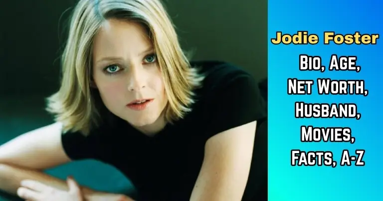 Jodie Foster: Bio, Age, Net Worth, Husband, Movies, Facts, A-Z