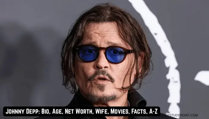 Johnny Depp: Bio, Age, Net Worth, Wife, Movies, Facts, A-Z