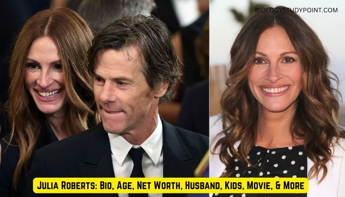 Julia Roberts Bio, Age, Net Worth, Husband, Kids, Movie, & More