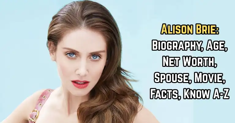 Alison Brie: Biography, Age, Net Worth, Spouse, Movie, Facts, Know A-Z
